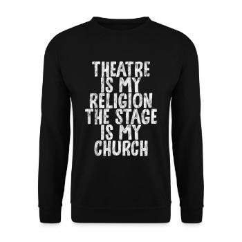 Le théâtre est ma religion, la scène est mon église 3 - Sweat-shirt Unisexe - noir - Devant - Alina (178cm) & Michal (187cm)