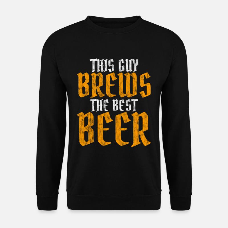 This Guy Brews The Best Beer 3 - Unisex Sweatshirt - black
