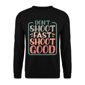 Don't Shoot Fast Shoot Good - Unisex Sweatshirt - black - Front - Alina (178cm) & Michal (187cm)