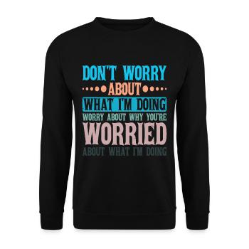 Don't Worry About What I'm Doing 2 - Unisex Sweatshirt - black - Front - Alina (178cm) & Michal (187cm)