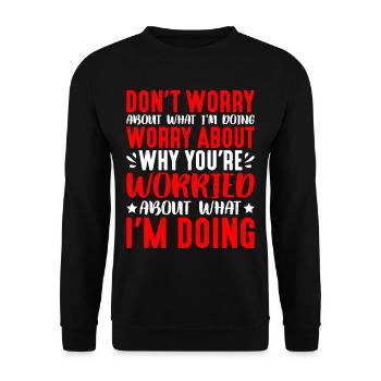Don't Worry About What I'm Doing 1 - Unisex Sweatshirt - black - Front - Alina (178cm) & Michal (187cm)