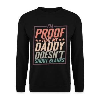 I'm Proof That My Daddy Doesn't Shoot Blanks 2 - Unisex Pullover - Schwarz - Vorne - Alina (178cm) & Michal (187cm)