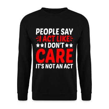 People Say I Act Like I Don't Care 2 - Unisex Pullover - Schwarz - Vorne - Alina (178cm) & Michal (187cm)