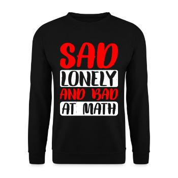 Sad Lonely And Bad At Math 2 - Unisex Sweatshirt - black - Front - Alina (178cm) & Michal (187cm)