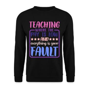 Teaching Where The Pay Is Low 2 - Unisex Sweatshirt - black - Front - Alina (178cm) & Michal (187cm)