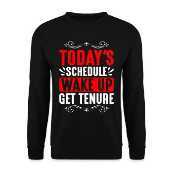Today's Schedule, Wake Up, Get Tenure 2 - Unisex Pullover - Schwarz - Vorne - Alina (178cm) & Michal (187cm)