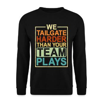 We Tailgate Harder Than Your Team Plays - Unisex Pullover - Schwarz - Vorne - Alina (178cm) & Michal (187cm)