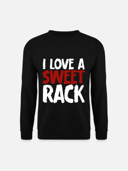 I Love A Sweet Rack - Unisex Sweatshirt - black