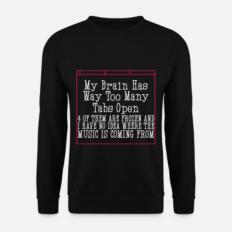 Mon cerveau a beaucoup trop d’onglets ouverts 4 - Sweat-shirt Unisexe - noir