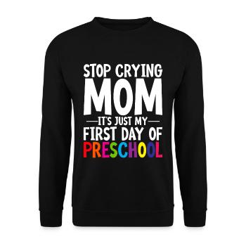 Stop Crying Mom, Just My First Day Of Preschool 2 - Unisex Sweatshirt - black - Front - Alina (178cm) & Michal (187cm)