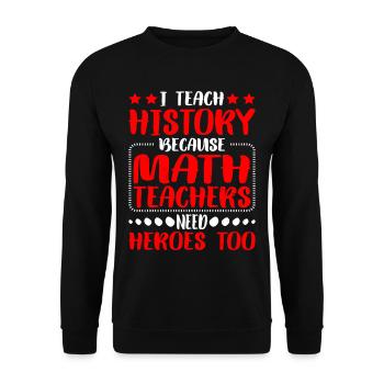 Histoire - Parce que les professeurs de mathématiques ont aussi besoin de héros - Sweat-shirt Unisexe - noir - Devant - Alina (178cm) & Michal (187cm)