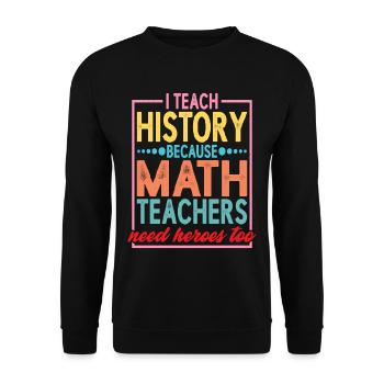 Histoire - Parce que les professeurs de mathématiques ont aussi besoin de héros 2 - Sweat-shirt Unisexe - noir - Devant - Alina (178cm) & Michal (187cm)