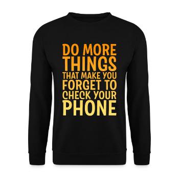 Do Things That Make You Forget Your Phone 4 - Unisex Sweatshirt - black - Front - Alina (178cm) & Michal (187cm)
