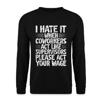 Je déteste quand des collègues agissent comme des superviseurs 3 - Sweat-shirt Unisexe - noir - Devant - Alina (178cm) & Michal (187cm)