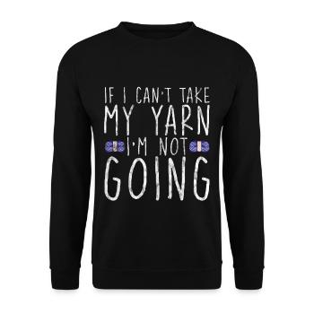 If I Can't Take My Yarn, I'm Not Going 3 - Unisex Sweatshirt - black - Front - Alina (178cm) & Michal (187cm)