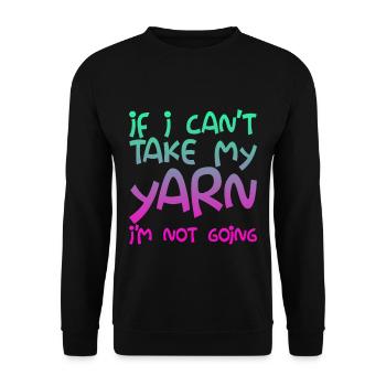 If I Can't Take My Yarn, I'm Not Going - Unisex Sweatshirt - black - Front - Alina (178cm) & Michal (187cm)