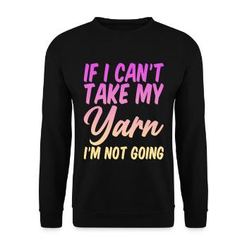 If I Can't Take My Yarn, I'm Not Going 4 - Unisex Sweatshirt - black - Front - Alina (178cm) & Michal (187cm)