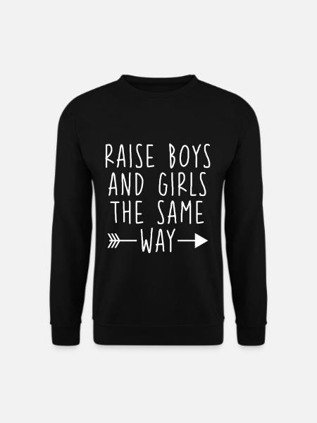 Raise Boys And Girls The Same Way 4 - Unisex Pullover - Schwarz