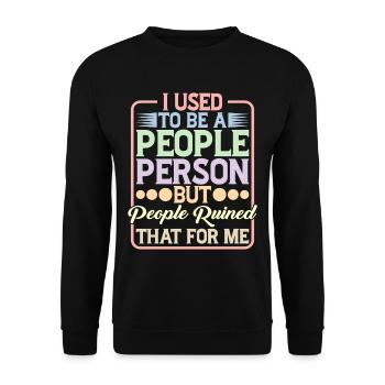 Used To Be A People Person But People Ruined That5 - Unisex Pullover - Schwarz - Vorne - Alina (178cm) & Michal (187cm)