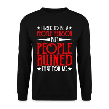 Used To Be A People Person But People Ruined That6 - Unisex Pullover - Schwarz - Vorne - Alina (178cm) & Michal (187cm)