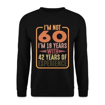 I'm 18 Years With 42 Years Of Experience 5 - Unisex Pullover - Schwarz - Vorne - Alina (178cm) & Michal (187cm)