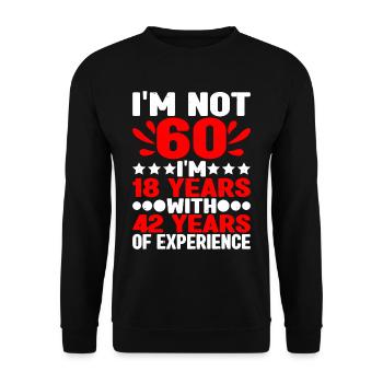 I'm 18 Years With 42 Years Of Experience 4 - Unisex Pullover - Schwarz - Vorne - Alina (178cm) & Michal (187cm)