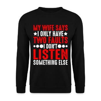 My Wife Says I Only Have Two Faults I Dont Listen5 - Unisex Pullover - Schwarz - Vorne - Alina (178cm) & Michal (187cm)