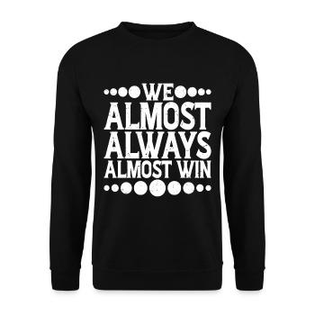 We Almost Always Almost Win 9 - Unisex Sweatshirt - black - Front - Alina (178cm) & Michal (187cm)