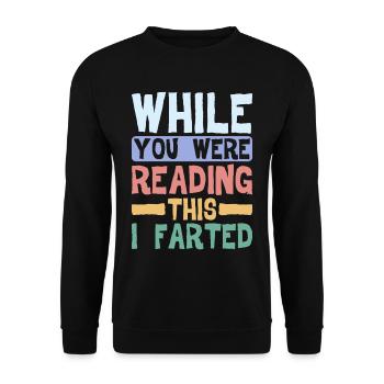 While You Were Reading This, I Farted 4 - Unisex Sweatshirt - black - Front - Alina (178cm) & Michal (187cm)