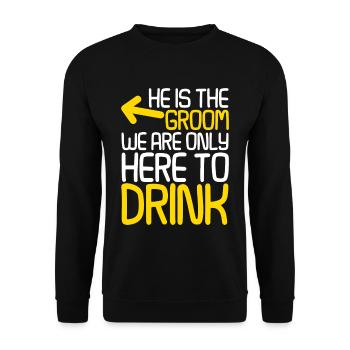He Is The Groom, We Are Only Here To Drink 2 - Unisex Pullover - Schwarz - Vorne - Alina (178cm) & Michal (187cm)