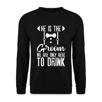 He Is The Groom, We Are Only Here To Drink 4 - Unisex Pullover - Schwarz - Vorne - Alina (178cm) & Michal (187cm)