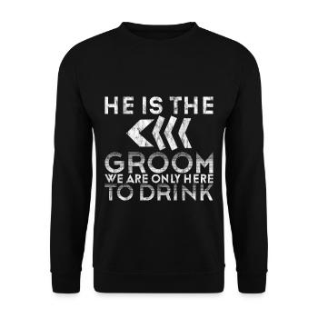 He Is The Groom, We Are Only Here To Drink 3 - Unisex Pullover - Schwarz - Vorne - Alina (178cm) & Michal (187cm)