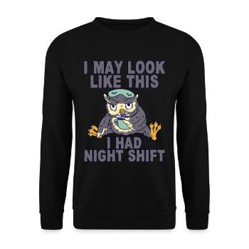 I may look like this I had night shift 2 - Unisex Sweatshirt - black - Front - Alina (178cm) & Michal (187cm)