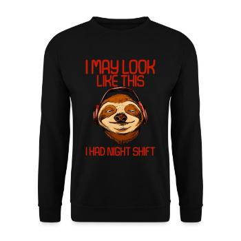 I May Look Like This I Had Night Shift 4 - Unisex Sweatshirt - black - Front - Alina (178cm) & Michal (187cm)