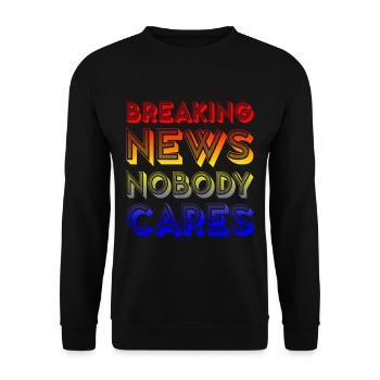 Breaking News, Nobody Cares 16 - Unisex Pullover - Schwarz - Vorne - Alina (178cm) & Michal (187cm)