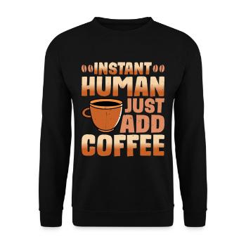 Instant Human, Just Add Coffee 5 - Unisex Pullover - Schwarz - Vorne - Alina (178cm) & Michal (187cm)