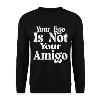 Your Ego Is Not Your Amigo 17 - Unisex Pullover - Schwarz - Vorne - Alina (178cm) & Michal (187cm)