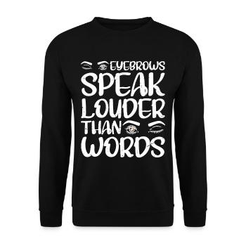 Eyebrows Speak Louder Than Words 4 - Unisex Sweatshirt - black - Front - Alina (178cm) & Michal (187cm)