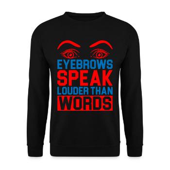 Eyebrows Speak Louder Than Words 5 - Unisex Sweatshirt - black - Front - Alina (178cm) & Michal (187cm)