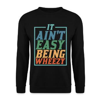 It Ain't Easy Being Wheezy 8 - Unisex Sweatshirt - black - Front - Alina (178cm) & Michal (187cm)
