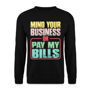Mind Your Business Or Pay My Bills 13 - Unisex Pullover - Schwarz - Vorne - Alina (178cm) & Michal (187cm)