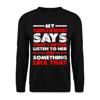 My Girlfriend Says That I Never Listen To Her - Unisex Sweatshirt - black - Front - Alina (178cm) & Michal (187cm)
