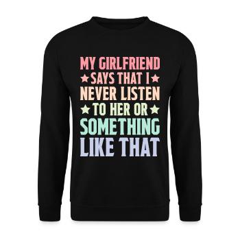 My Girlfriend Says That I Never Listen To Her 2 - Unisex Pullover - Schwarz - Vorne - Alina (178cm) & Michal (187cm)