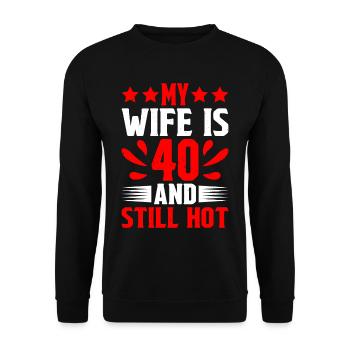 My Wife Is 40 And Still Hot 2 - Unisex Pullover - Schwarz - Vorne - Alina (178cm) & Michal (187cm)