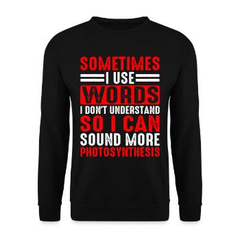 Sometimes I Use Words I Don't Understand - Unisex Sweatshirt - black - Front - Alina (178cm) & Michal (187cm)