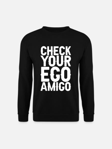 Check Your Ego Amigo - Unisex Sweatshirt - black