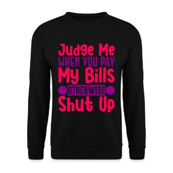 Jugez-moi quand vous payez mes factures sinon taisez-vous 4 - Sweat-shirt Unisexe - noir - Devant - Alina (178cm) & Michal (187cm)
