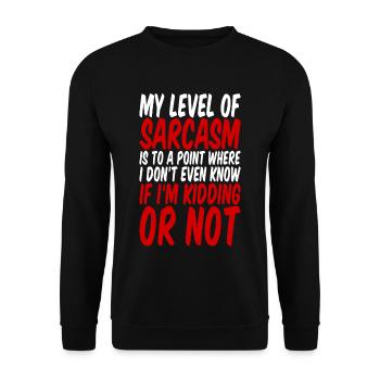 My Level Of Sarcasm Is To A Point Where 4 - Unisex Sweatshirt - black - Front - Alina (178cm) & Michal (187cm)