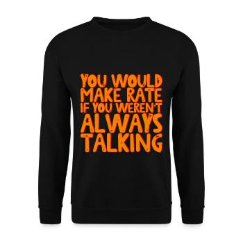 You Would Make Rate If You Weren't Always Talking - Unisex Pullover - Schwarz - Vorne - Alina (178cm) & Michal (187cm)