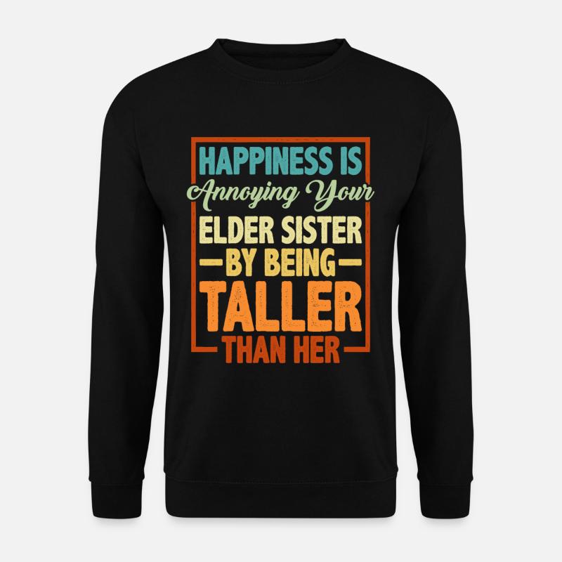 Happiness Is Annoying Your Elder Sister 2 - Unisex Pullover - Schwarz